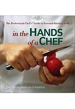 In the Hands of a Chef : The Professional Chef''s Guide to Essential Kitchen Tools