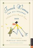 French Women for All Seasons 2010 Calendar : A Calendar of Secrets, Recipes, and Pleasure