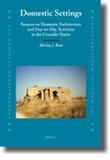 Domestic Settings in Crusader States : Sources on Domestic Architecture and Day-to-Day Activities in