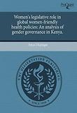 Women's Legislative Role in Global Women-Friendly Health Policies: An Analysis of Gender Governance in Kenya.