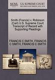 Smith (Francis) V. Robinson (Carl) U.S. Supreme Court Transcript of Record with Supporting Pleadings
