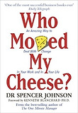 Who Moved My Cheese?-An Amazing Way to Deal with Change in Your Work and in Your Life
