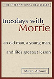 Tuesdays with Morrie-an Old Man, a Young Man, and Life's Greatest Lesson