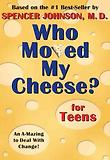 Who Moved My Cheese for Teens : For Teens