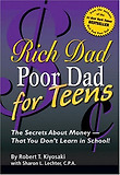 Rich Dad Poor Dad for Teens: The Secrets About Money--That You Don't Learn in School!