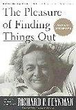 Pleasure of Finding Things Out : The Best Short Works of Richard P Feynman