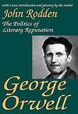 George Orwell : The Politics of Literary Reputation