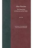 After Pinochet: The Chilean Road to Democracy and the Market