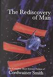 Rediscovery of Man : He Complete Short Science Fiction of Cordwainer Smith