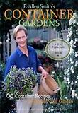 P. Allen Smith''''s Container Gardening : 60 Container Recipes to Accent Your Garden