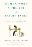 Women, Work, and the Art of Savoir Faire : Business Sense and Sensibility