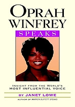 Oprah Winfrey Speaks : Insight from the World''s Most Influential Voice