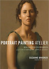 Portrait Painting Atelier : Old Master Techniques and Contemporary Applications