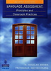 Language Assessment : Principles and Classroom Practices, 2/E