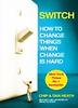 Switch: How to Change Things When Change Is Hard