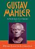 Gustav Mahler : A New Life Cut Short 1907-1911
